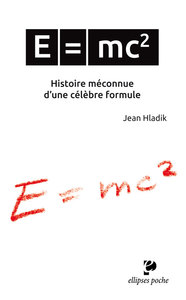 E = MC2. HISTOIRE MECONNUE DUNE CELEBRE FORMULE