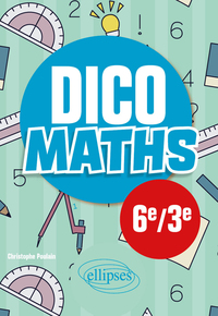 Dico Maths - Collège 6e / 3e