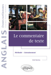 LE COMMENTAIRE DE TEXTE EN ANGLAIS - METHODE ET ENTRAINEMENT - ETUDES SUPERIEURES