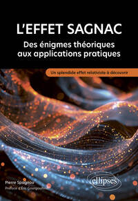 L'EFFET SAGNAC : DES ENIGMES THEORIQUES AUX APPLICATIONS PRATIQUES - UN SPLENDIDE EFFET RELATIVISTE