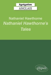 Agrégation Anglais 2025 - Nathaniel Hawthorne. Nathaniel Hawthorne’s Tales