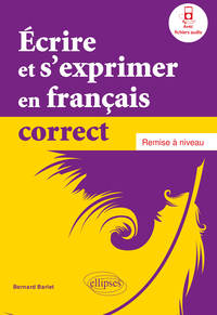 Écrire et s'exprimer en français correct. Remise à niveau