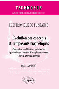 ELECTRONIQUE DE PUISSANCE - EVOLUTION DES CONCEPTS ET COMPOSANTS MAGNETIQUES - CONCEPTION, MODELISAT