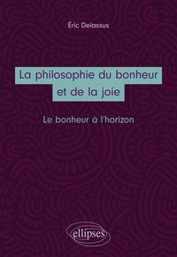 La philosophie du bonheur et de la joie. Le bonheur à l’horizon