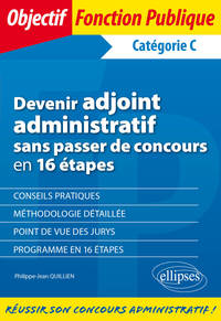 Devenir adjoint administratif sans passer de concours en 16 étapes - Catégorie C