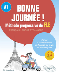 Bonne journée ! Méthode progressive de français langue étrangère. A1