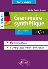 GRAMMAIRE ALLEMANDE. GRAMMAIRE SYNTHETIQUE DE L ALLEMAND EN 60 FICHES PRATIQUES ET 1200 PHRASES DE T