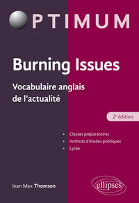 BURNING ISSUES - VOCABULAIRE ANGLAIS DE L'ACTUALITE - 2E EDITION
