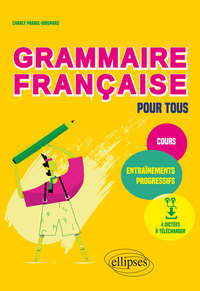 Grammaire française pour tous. Cours et entraînements progressifs