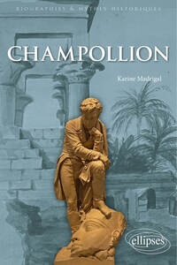 CHAMPOLLION - LE SAVANT QUI A FAIT PARLER L'ANCIENNE EGYPTE