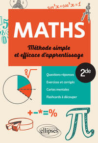Mathématiques - Seconde - Méthode simple et efficace d'apprentissage
