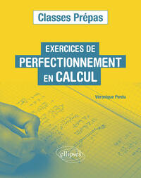 EXERCICES DE PERFECTIONNEMENT EN CALCUL  CLASSES PREPAS