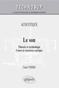 ACOUSTIQUE - LE SON - THEORIE ET TECHNOLOGIE. COURS ET EXERCICES CORRIGES (NIVEAU B)