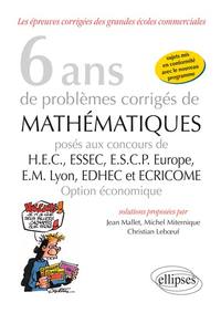 6 ANS DE PROBLEMES CORRIGES DE MATHEMATIQUES POSES AUX CONCOURS DE H.E.C., ESSEC, E.S.C.P. EUROPE, E