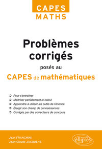 PROBLEMES CORRIGES POSES AU CAPES DE MATHEMATIQUES DE 2012 A 2017