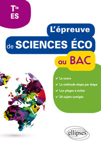 L'épreuve de Sciences économiques et sociales au Bac - cours, méthode étape par étape, pièges à éviter, 24 sujets corrigés - Terminale ES