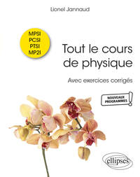 Tout le cours de physique - MPSI-PCSI-PTSI-MP2I – Avec exercices corrigés