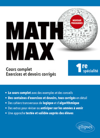 Math Max - Première enseignement de spécialité - Cours complet, exercices et devoirs corrigés - Nouveaux programmes