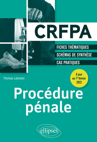 PROCEDURE PENALE - A JOUR DES LOIS DU 22 DECEMBRE 2021 POUR LA CONFIANCE DANS L'INSTITUTION JUDICIAI