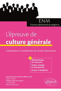 L'épreuve de culture générale aux concours. Connaissance et compréhension du monde contemporain (ENM et concours administratifs de catégorie A)