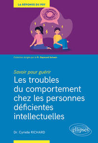 Savoir pour guérir : Les troubles du comportement chez les personnes déficientes intellectuelles