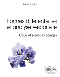 FORMES DIFFERENTIELLES ET ANALYSE VECTORIELLE - COURS ET EXERCICES CORRIGES