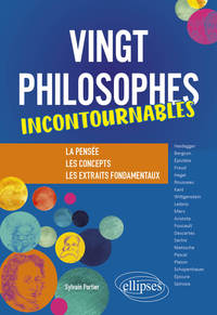 Vingt philosophes incontournables. La pensée, les concepts, les extraits fondamentaux.