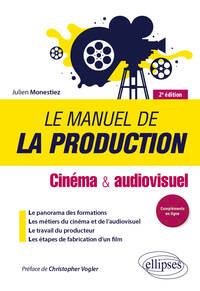Le manuel de la production - Cinéma et audiovisuel