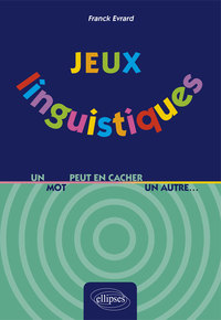 JEUX LINGUISTIQUES - UN MOT PEUT EN CACHER UN AUTRE