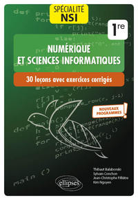 Spécialité Numérique et sciences informatiques : 30 leçons avec exercices corrigés - Première - Nouveaux programmes