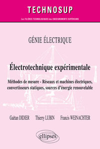 GENIE ELECTRIQUE - ELECTROTECHNIQUE EXPERIMENTALE - METHODES DE MESURE - RESEAUX ET MACHINES ELECTRI