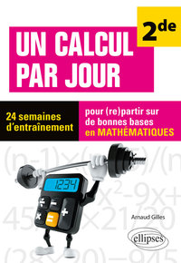 Un calcul par jour - niveau Seconde - 24 semaines d'entraînement pour (re)partir sur de bonnes bases en mathématiques