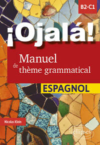 ¡Ojalá! Manuel de thème grammatical espagnol