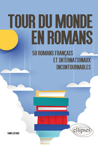 Tour du monde en romans. 50 romans français et internationaux incontournables