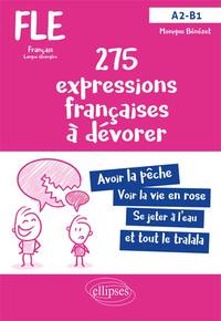 275 expressions françaises à dévorer (A2-B1). FLE (Français langue étrangère).