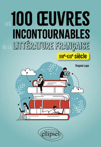 Les 100 oeuvres incontournables de la littérature française