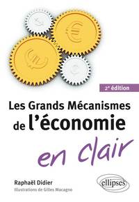 LES GRANDS MECANISMES DE L ECONOMIE EN CLAIR - 2E EDITION