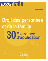 DROIT DES PERSONNES ET DE LA FAMILLE - 30 EXERCICES D'APPLICATION