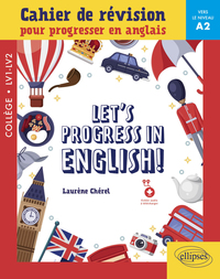 LET'S PROGRESS IN ENGLISH! - CAHIER DE REVISION POUR PROGRESSER EN ANGLAIS - VERS LE NIVEAU A2