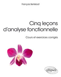 CINQ LECONS D'ANALYSE FONCTIONNELLE  COURS ET EXERCICES CORRIGES