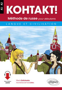 Kohtakt ! Méthode de russe pour débutants. Langue et civilisation. Avec fichiers audio