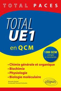 Total UE1 en 1000 QCM : Chimie générale et organique - Biochimie - Physiologie - Biologie moléculaire