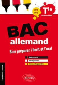 Bac allemand LV1-LV2 - Bien préparer l'écrit et l'oral. Les notions, les épreuves, les sujets possibles. Terminale toutes séries