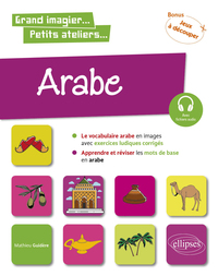Arabe en images avec exercices ludiques. Apprendre et réviser les mots de base. A1