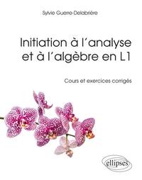 INITIATION A L ANALYSE ET A L ALGEBRE EN LICENCE 1RE ANNEE