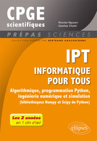 IPT - INFORMATIQUE POUR TOUS - ALGORITHMIQUE, PROGRAMMATION PYTHON, INGENIERIE NUMERIQUE ET SIMULATI