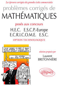 PROBLEMES CORRIGES DE MATHEMATIQUES POSES AUX CONCOURS HEC, ESCP-EUROPE, ECRICOME, ESC - OPTION TECH