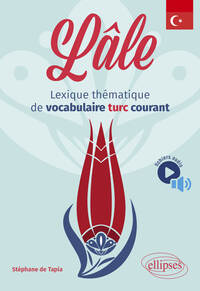 LALE - LEXIQUE THEMATIQUE DE VOCABULAIRE TURC COURANT