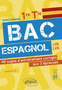 Bac espagnol. 1re et Tle. 48 sujets d'entraînement corrigés aux 3 épreuves communes [E3C]