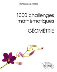 1000 CHALLENGES MATHEMATIQUES : GEOMETRIE